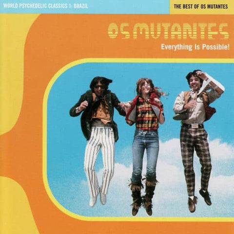 Everything Is Possible! - The Best Of Os Mutantes